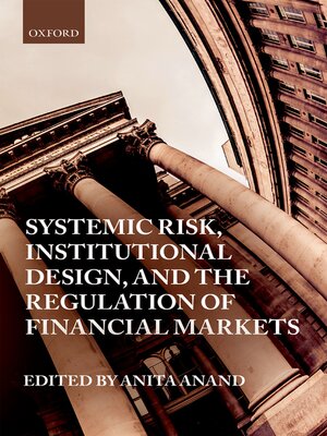 cover image of Systemic Risk, Institutional Design, and the Regulation of Financial Markets